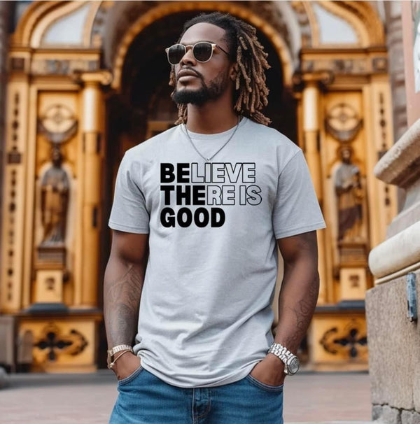 Believe Their Is Good In The World Men T-shirt