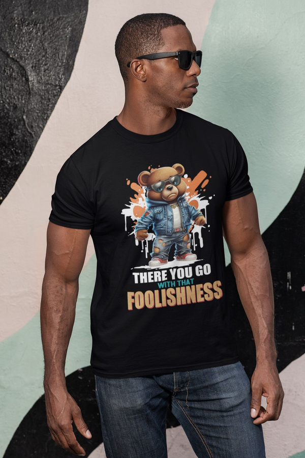 There You Go With That Foolishness T-Shirt