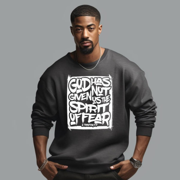 God Has Given Not Us The Spirit Of Fear Men Sweatshirt