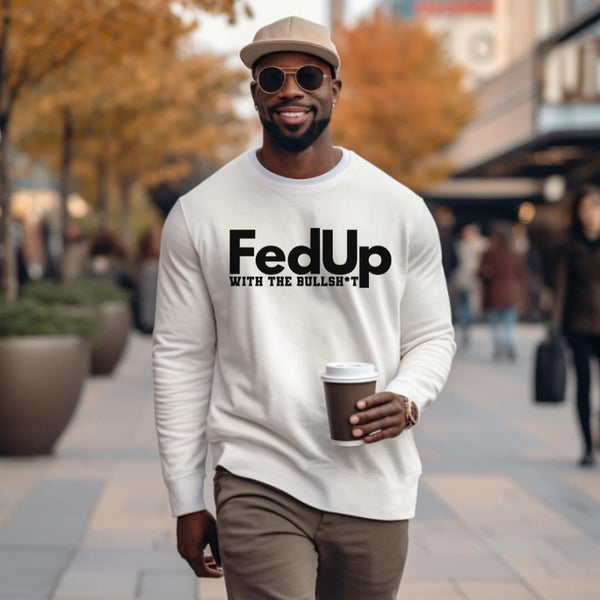 Fed Up With The Bullsh*t Men Sweatshirt